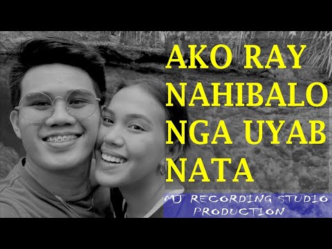 Ako Ray Nahibalo Nga Uyab Nata - Official Lyric Video