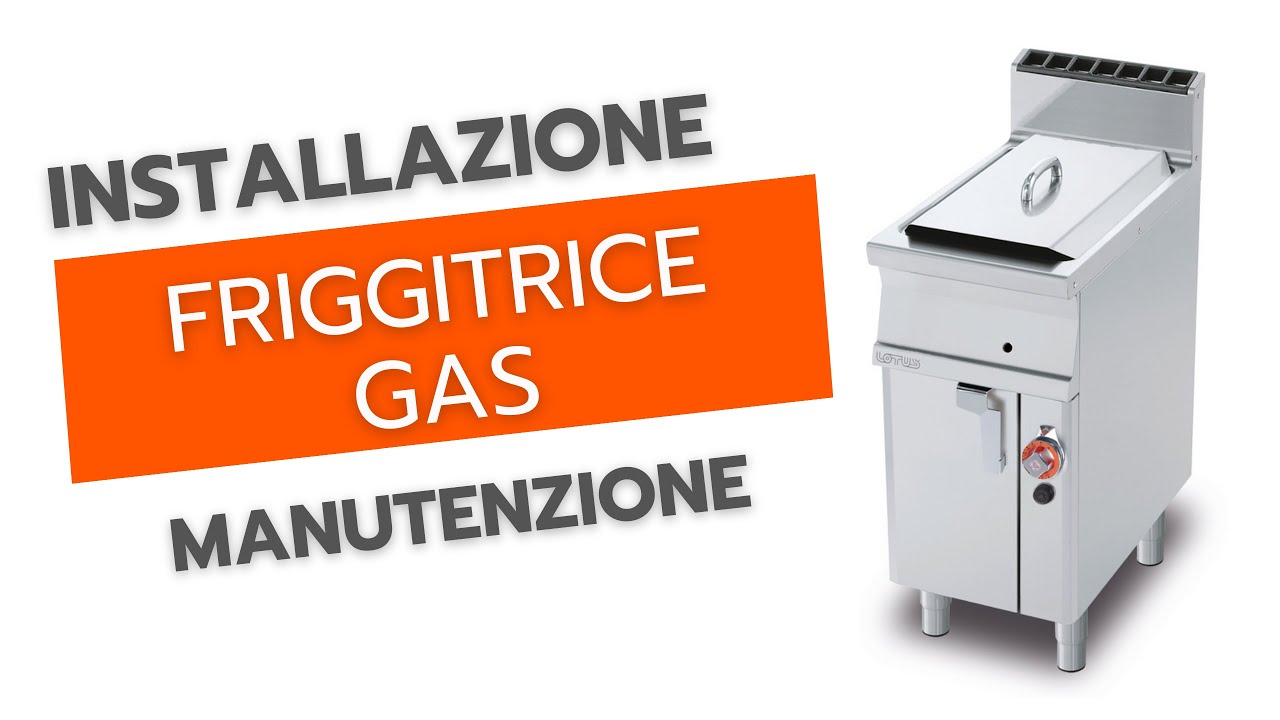 Installazione e manutenzione friggitrice LOTUS