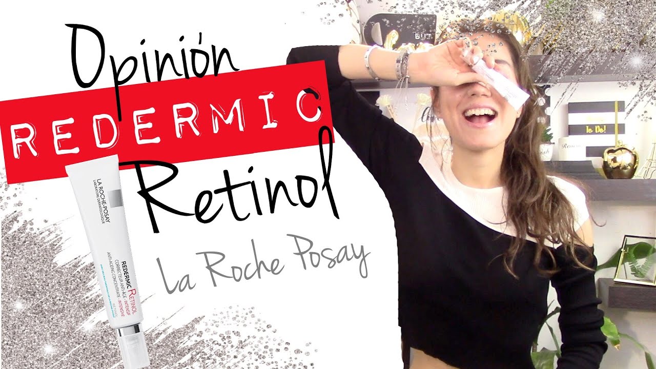 Opinión REDERMIC Retinol de la Roche Posay YouTube