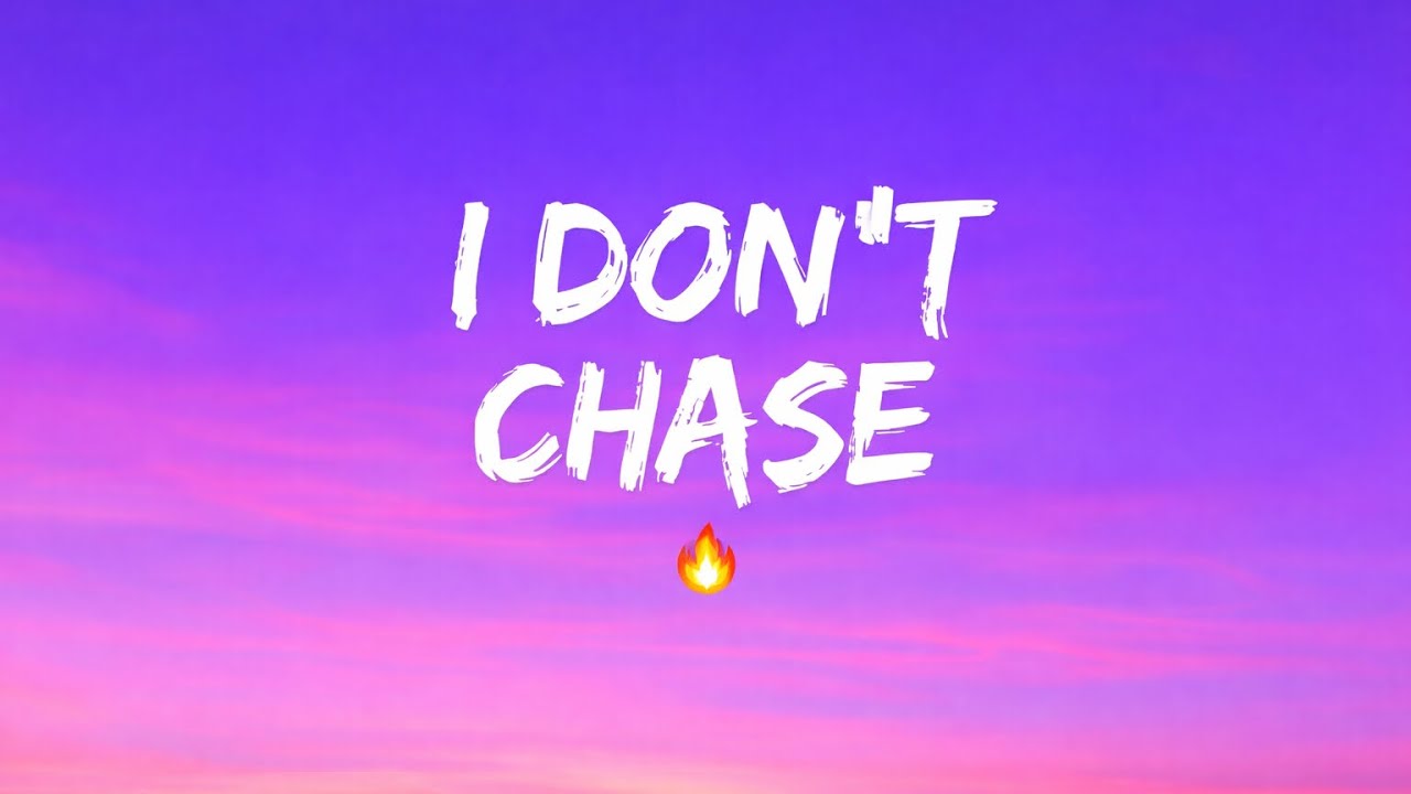 I Don’t Chase