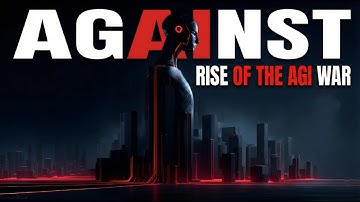 Against / The Rise of the AGI War