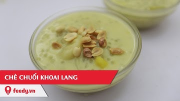 Hướng dẫn cách làm Chè chuối khoai lang - Sweet Potato Banana Soup