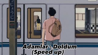 Adamlar - Doldum (Speed up)