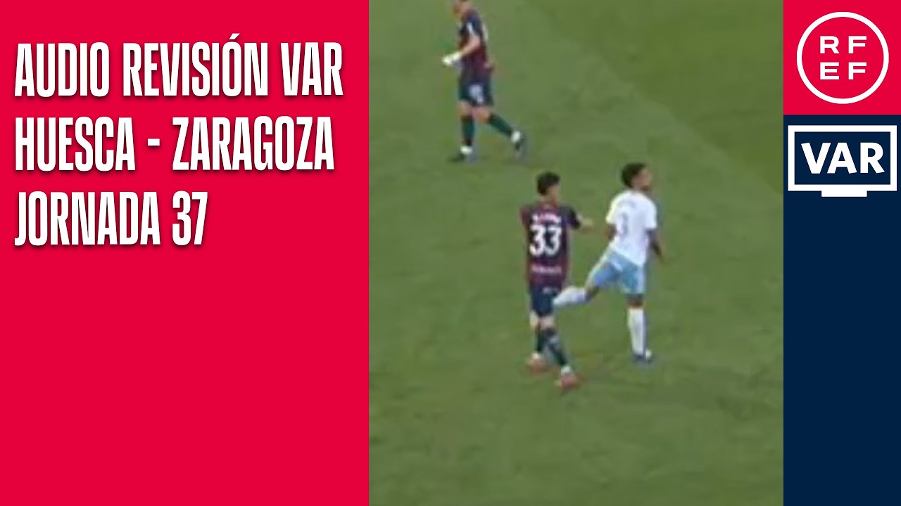 AUDIO REVISIÓN VAR | Segunda División | Jornada 37 | SD Huesca - Real Zaragoza | Minuto 90+7