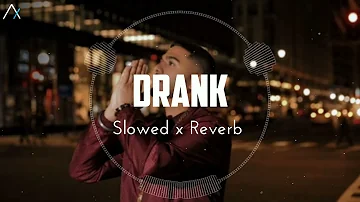 Drank (Aman Yaar) - Slowed Reverb
