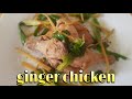 GINGER CHICKEN / Recipe by KusinaGraphy