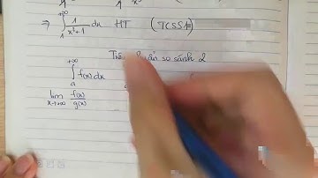 Giải tích 1 - Tích phân suy rộng - Tiêu chuẩn so sánh 2