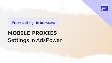 Setting up mobile proxies using AdsPower as an example
