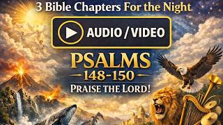 PSALMS 148  - 150 (ASV 1901)  |  3 BIBLE CHAPTERS FOR THE NIGHT