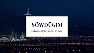 Sahydursun Garajayewa - Sowdugim | Miras