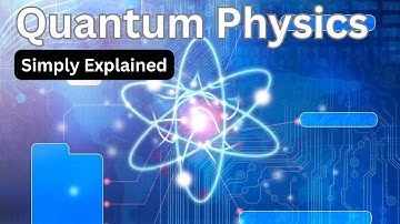 Quantum Physics Simply Explained!