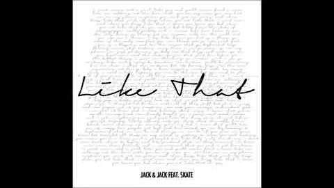 Like That Jack and Jack (feat. Skate)
