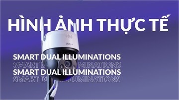 DEMO_63 Video Demo Hình Ảnh Thực Tế Ngày & Đêm Của Camera Wifi ChiếuSángKép ThôngMinh SD2A DAHUA DSS