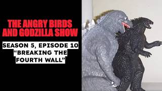 The Angry Birds And Godzilla Show | S5E10 | "Breaking The Fourth Wall" (Remastered)