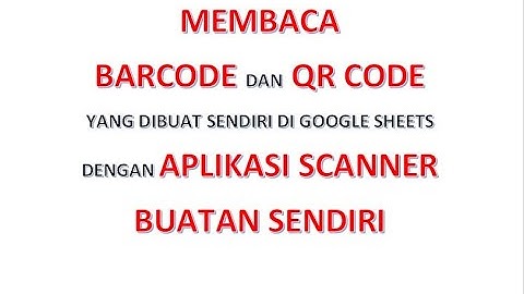 Apps Script | Membaca Barcode dan QR Code dengan Aplikasi Scanner Buatan Sendiri