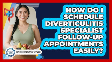 How Do I Schedule Diverticulitis Specialist Follow-up Appointments Easily?