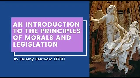 Ethics 1 "An Introduction to the Principles of Morals and Legislation" by Jeremy Bentham