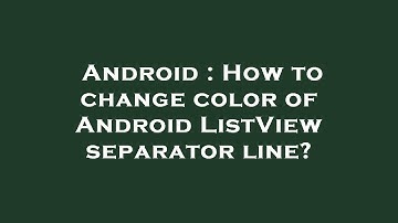 Android : How to change color of Android ListView separator line?