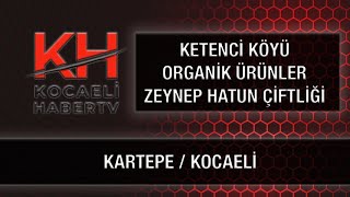 Ketenci̇ Köyü Organi̇k Ürünler Zeynep Hatun Çi̇ftli̇ği̇ - Kartepekocaeli̇