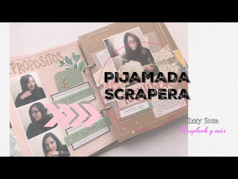 INSPIRACION Mi pijamada Scrapera 2017 y 2021 * Izzy Sosa Scrapbook y más
