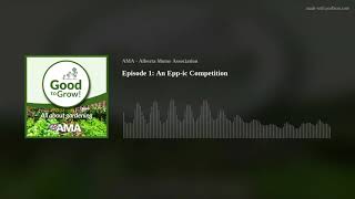 Good To Grow Podcast Episode 1: An Epp-ic Competition