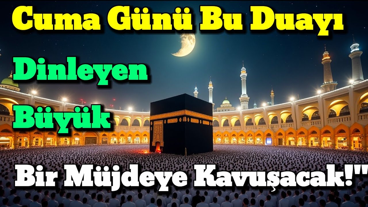 Cuma Günü Bu Duayı Dinleyen Büyük Bir Müjdeye Kavuşacak!