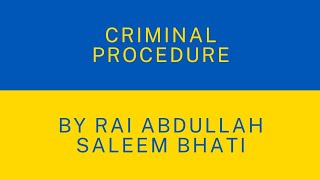 Criminal Procedure By Rai Abdullah Saleem Bhati Advocate DBA Jhang