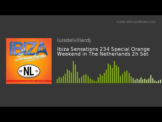luisdelvillardj - Ibiza Sensations 234 Special Orange Weekend in The Netherlands 2h Set