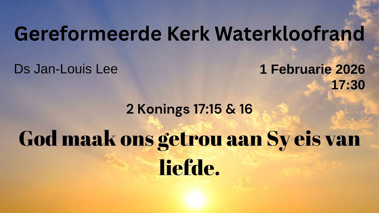 God maak ons getrou aan Sy eis van liefde. - GK Waterkloofrand