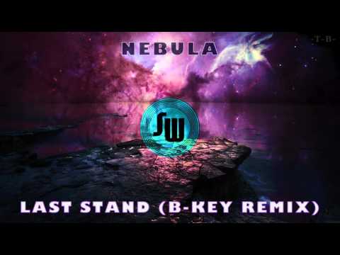 Nebula - Last Stand (B-Key Remix)