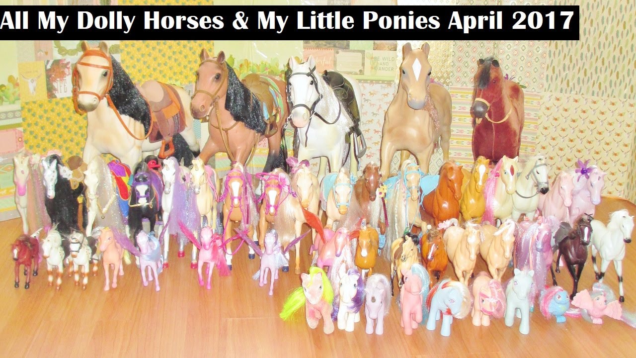 All My Dolly Horses & My Little Ponies April 2017