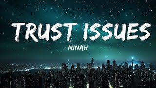 Ninah - Trust Issues (Lyrics)  | 30mins - Feeling your music