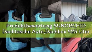 Produktbewertung SUNORCHID Dachtasche Auto,Dachbox 425 Liter PVC Car Cargo Rooftop Box Wasserdicht F