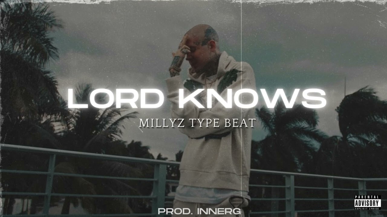 [FREE] Millyz Type Beat - "Lord Knows" - [Prod. Inner G]