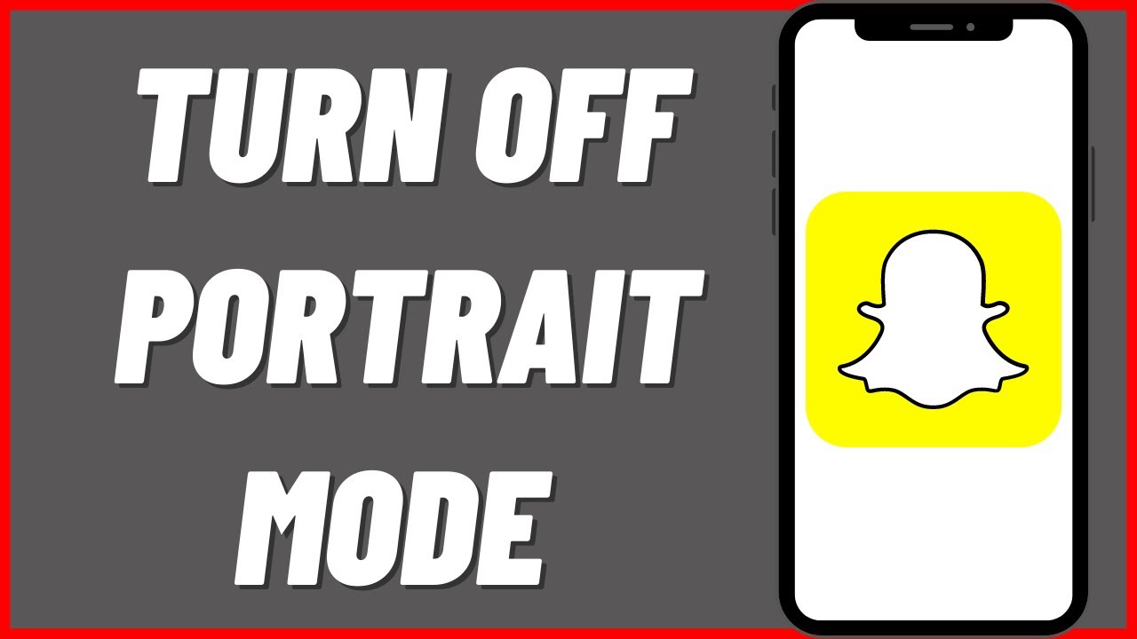 How To Turn Off Portrait Mode On Snapchat In 2022 - YouTube