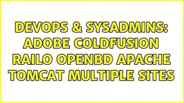 DevOps & SysAdmins: Adobe Coldfusion Railo OpenBD Apache Tomcat Multiple Sites