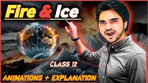Fire and Ice || class 10 English || Poem | Animated + Full (हिंदी में) Explanation By dear sir 1shot