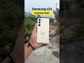 Samsung s24 camera test 🔥