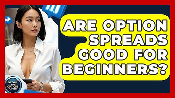 Are Option Spreads Good For Beginners? - Stock and Options Playbook