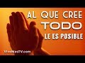 Al que cree todo le es posible | Palabra de Vida