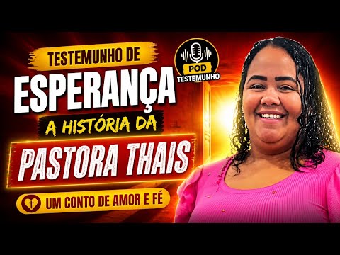 Testemunho de Esperança: A História da Pastora Thais: Um Conto de Amor e Fé