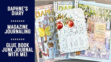 Daphne’s Diary Magazine / 6 NEW PAGES! / Junk Journal / Glue Book With Me / Junk Journal Ideas!