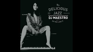 Dj Maestro●Delicious Jazz - As You Like It Vol.1
