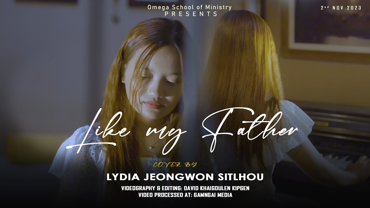 Like my father || Jax || Cover song || Lydia Jeongwon Sitlhou || Official MV