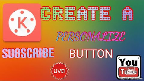 PAANO GUMAWA NG PERSONALIZE SUBSCRIBE BUTTON | KINEMASTER