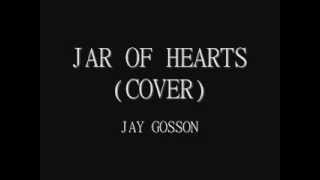 Jay Gosson - Jar Of Hearts Cover
