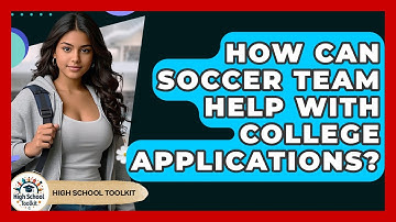 How Can Soccer Team Help With College Applications? - High School Toolkit