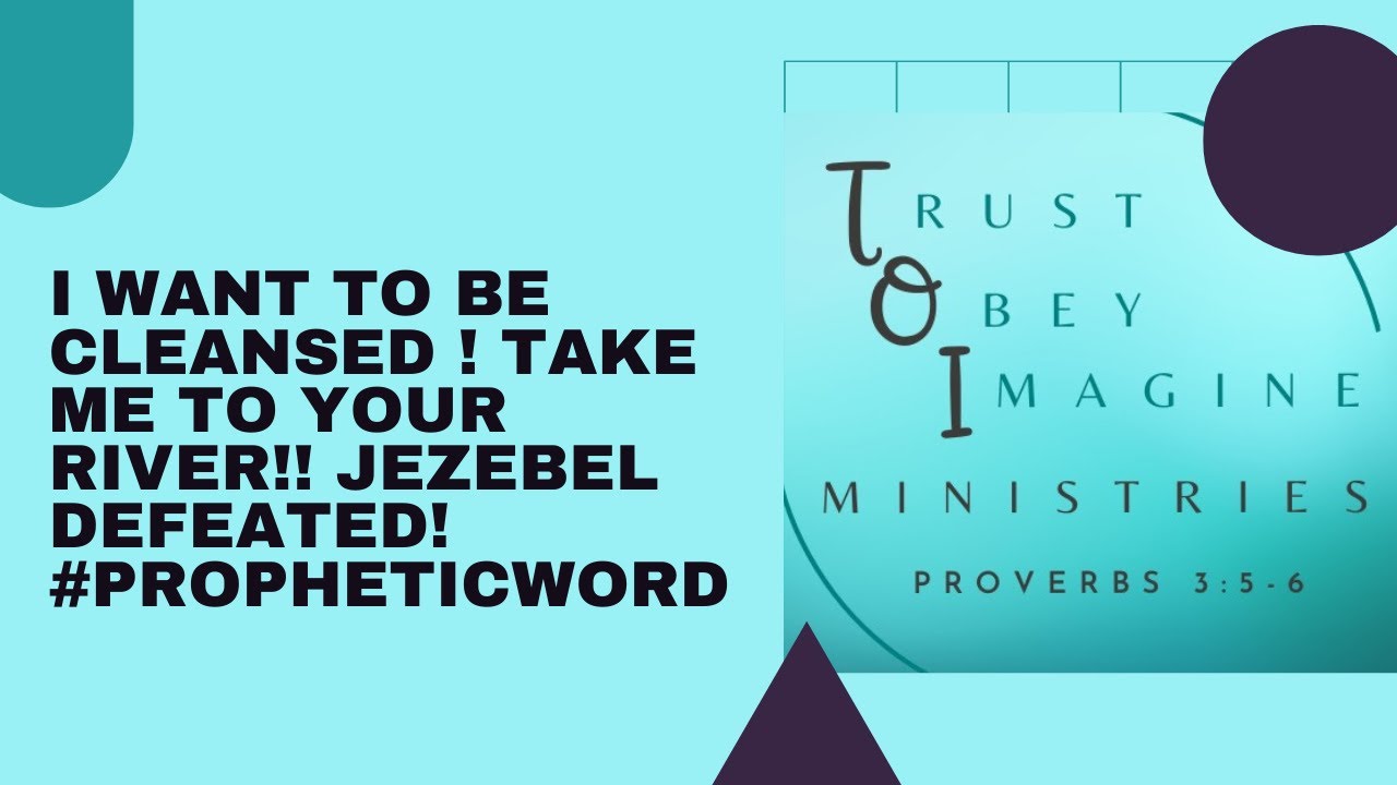 I want to be cleansed ! Take me to Your River!! Jezebel DEFEATED! #propheticword