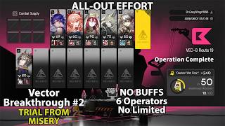 [Arknights] Vector Breakthrough #2 ALL-OUT EFFORT | VEC-B (NO BUFFS, 6 Operators, No Limited)