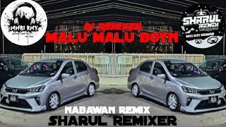 dj malu malu boy remix 🌴🔰_dj sharul remixer_nabawan remix🌴🔊